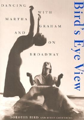 Produktbild: Bird's Eye View: Dancing with Martha Graham and on Broadway