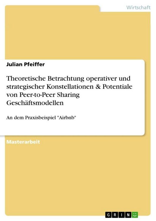 Produktbild: Theoretische Betrachtung operativer und strategischer Konstellationen & Potentiale von Peer-to-Peer Sharing Gesch&auml;ftsmodellen