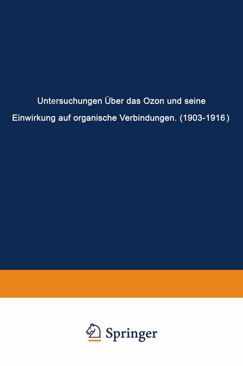 Produktbild: Untersuchungen &Uuml;ber das Ozon und Seine Einwirkung auf Organische Verbindungen (1903&ndash;1916)