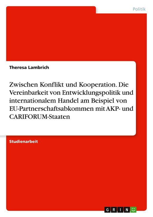 Produktbild: Zwischen Konflikt und Kooperation. Die Vereinbarkeit von Entwicklungspolitik und internationalem Handel am Beispiel von EU-Partnerschaftsabkommen mit AKP- und CARIFORUM-Staaten
