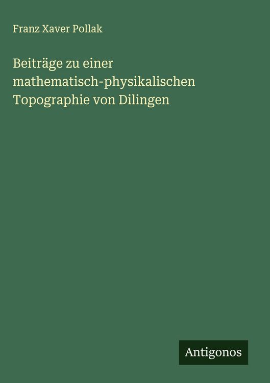 Produktbild: Beitr&auml;ge zu einer mathematisch-physikalischen Topographie von Dilingen