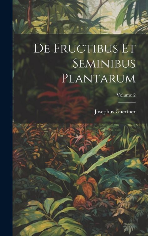 Produktbild: De Fructibus Et Seminibus Plantarum; Volume 2