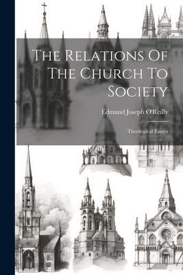 Produktbild: The Relations Of The Church To Society: Theological Essays