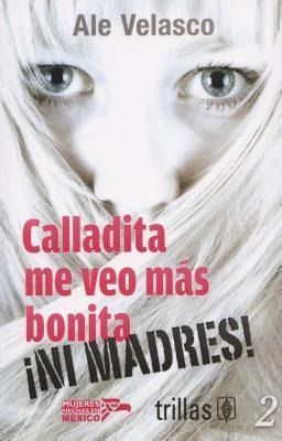 Produktbild: Calladita Me Veo Mas Bonita... Ni Madres! = Quiet I Look Prettier... No Way!