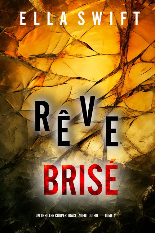 Produktbild: R&ecirc;ve bris&eacute; (Un thriller Cooper Trace, agent du FBI - tome 4)