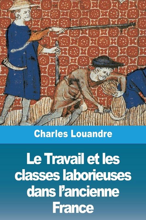 Produktbild: Le Travail et les classes laborieuses dans l'ancienne France