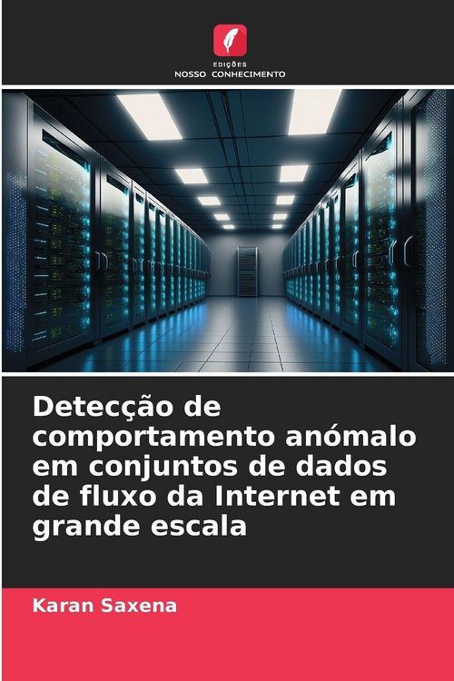 Produktbild: Detec&ccedil;&atilde;o de comportamento an&oacute;malo em conjuntos de dados de fluxo da Internet em grande escala
