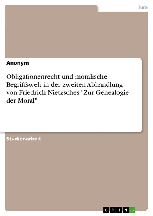Produktbild: Obligationenrecht und moralische Begriffswelt in der zweiten Abhandlung von Friedrich Nietzsches "Zur Genealogie der Moral"