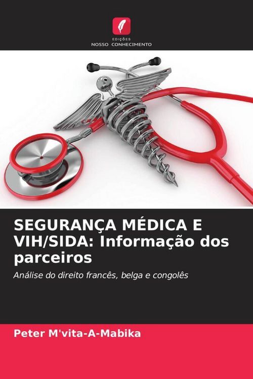 Produktbild: SEGURAN&Ccedil;A M&Eacute;DICA E VIH/SIDA: Informa&ccedil;&atilde;o dos parceiros