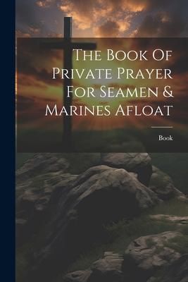 Produktbild: The Book Of Private Prayer For Seamen & Marines Afloat