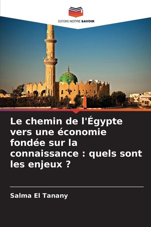 Produktbild: Le chemin de l'&Eacute;gypte vers une &eacute;conomie fond&eacute;e sur la connaissance : quels sont les enjeux ?