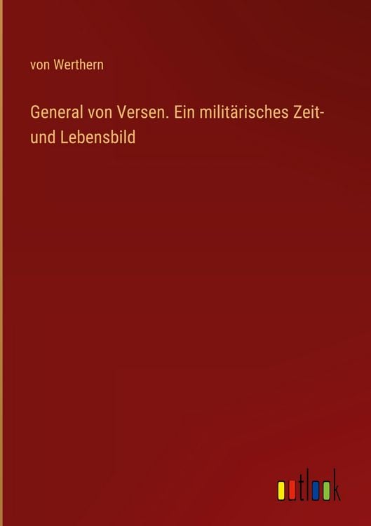 Produktbild: General von Versen. Ein milit&auml;risches Zeit- und Lebensbild