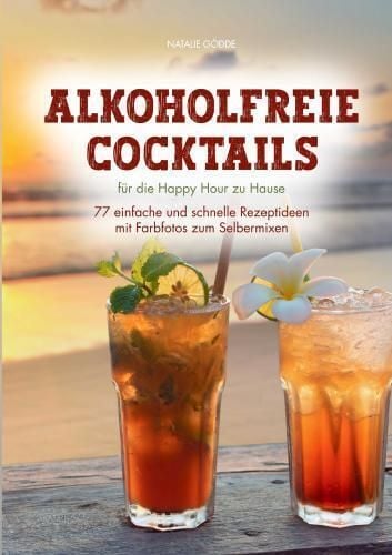 Produktbild: Alkoholfreie Cocktails: f&uuml;r die Happy Hour zu Hause