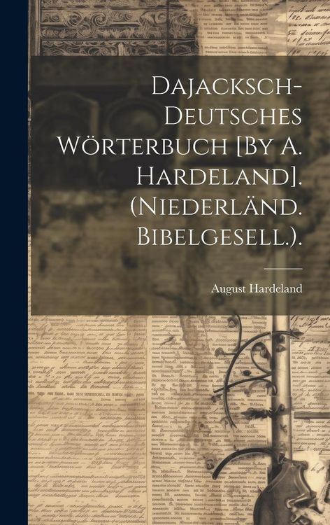 Produktbild: Dajacksch-Deutsches W&ouml;rterbuch [By A. Hardeland]. (Niederl&auml;nd. Bibelgesell.).