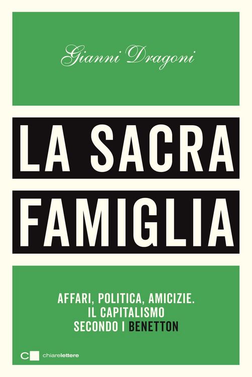 Produktbild: La sacra famiglia. Affari, politica, amicizie. Il capitalismo secondo i Benetton