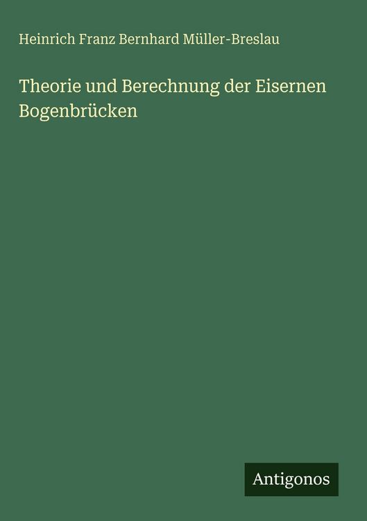 Produktbild: Theorie und Berechnung der Eisernen Bogenbr&uuml;cken