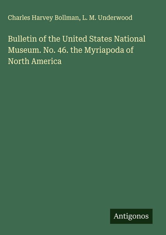 Produktbild: Bulletin of the United States National Museum. No. 46. the Myriapoda of North America