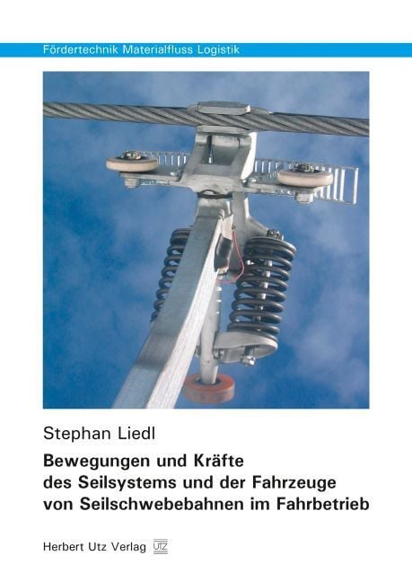 Produktbild: Bewegungen und Kr&auml;fte des Seilsystems und der Fahrzeuge von Seilschwebebahnen im Fahrbetrieb