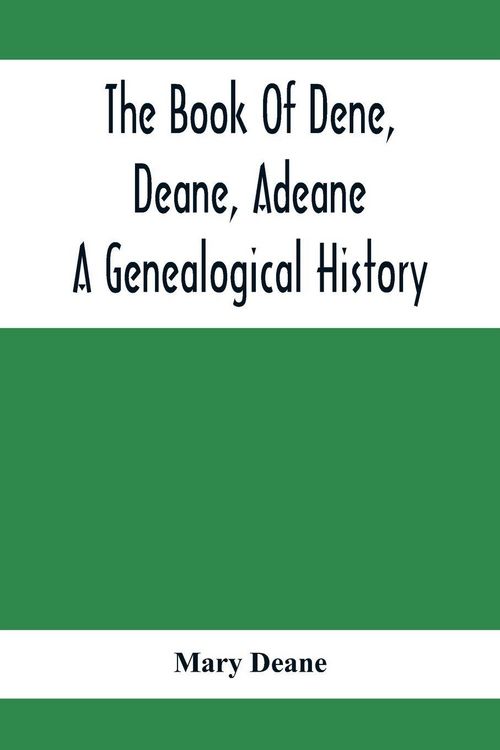 Produktbild: The Book Of Dene, Deane, Adeane. A Genealogical History