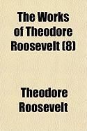 Produktbild: The Works of Theodore Roosevelt (Volume 8)