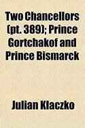 Produktbild: Two Chancellors (PT. 389); Prince Gortchakof and Prince Bismarck