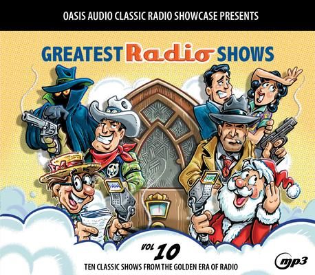 Produktbild: Greatest Radio Shows, Volume 10: Ten Classic Shows from the Golden Era of Radio