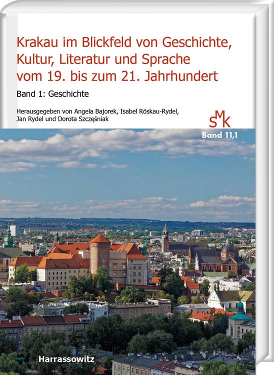 Produktbild: Krakau im Blickfeld von Geschichte, Kultur, Literatur und Sprache vom 19. bis zum 21. Jahrhundert. Band 1: Geschichte