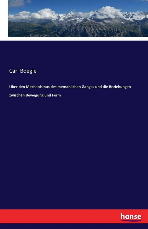 Produktbild: &Uuml;ber den Mechanismus des menschlichen Ganges und die Beziehungen zwischen Bewegung und Form