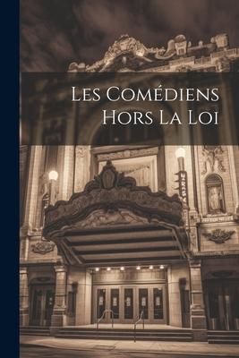 Produktbild: Les Com&eacute;diens Hors La Loi