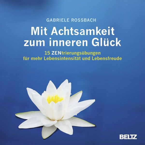 Produktbild: Rossbach, G: Mit Achtsamkeit zum inneren Gl&uuml;ck