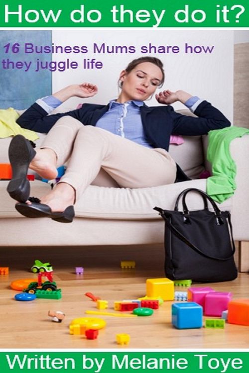 Produktbild: How Do They Do It? 16 Business Mums Share How They Juggle Life