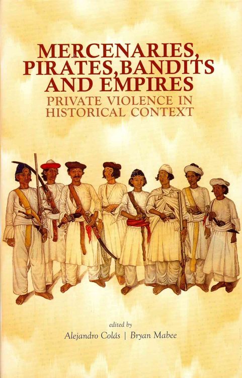 Produktbild: Mercenaries, Pirates, Bandits and Empires: Private Violence in Historical Context