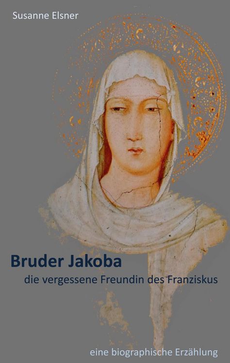Produktbild: Bruder Jakoba, die vergessene Freundin des Franziskus
