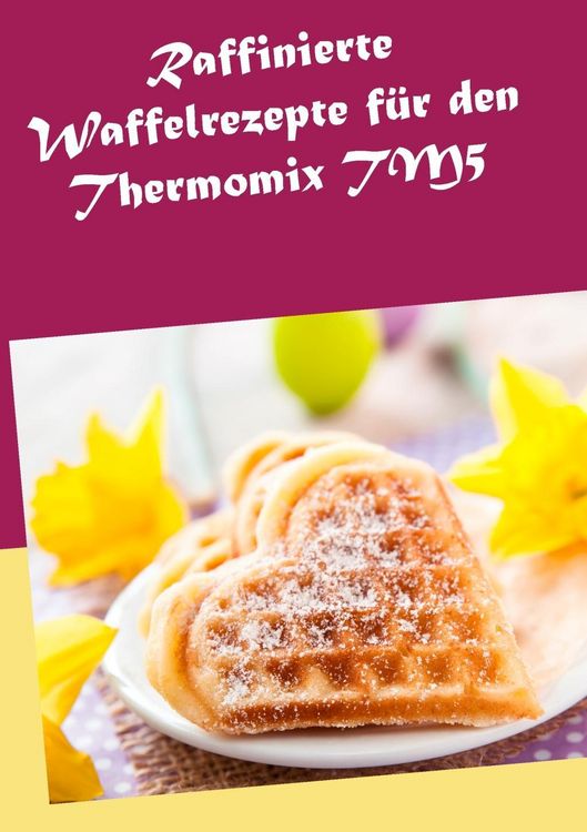 Produktbild: Raffinierte Waffelrezepte f&uuml;r den Thermomix TM5
