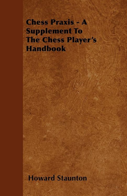 Produktbild: Chess Praxis - A Supplement To The Chess Player's Handbook