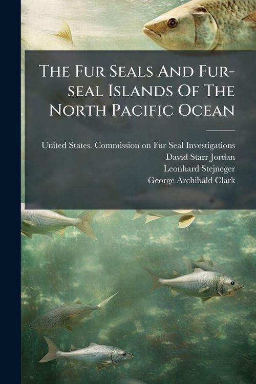 Produktbild: The Fur Seals And Fur-seal Islands Of The North Pacific Ocean