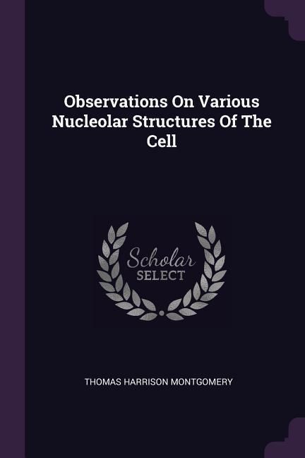 Produktbild: Observations On Various Nucleolar Structures Of The Cell