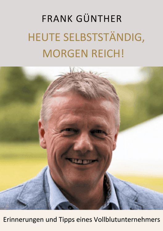 Produktbild: Heute selbstst&auml;ndig, morgen reich!