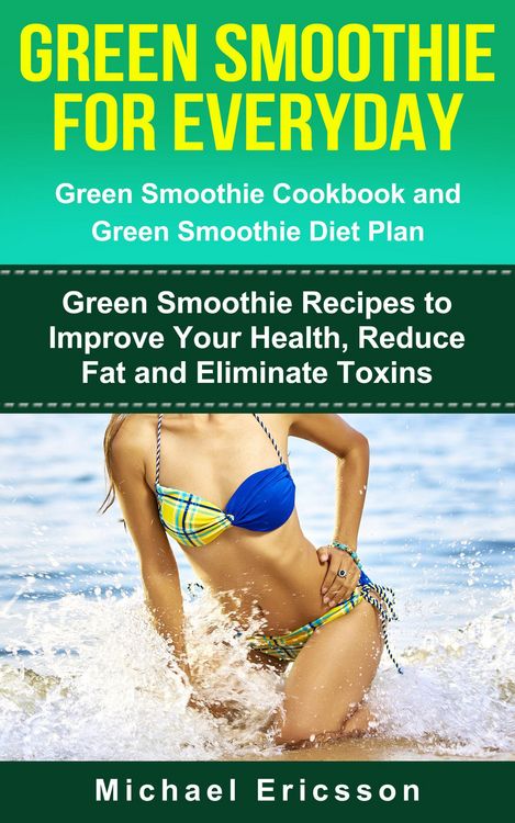 Produktbild: Green Smoothie for Everyday: Green Smoothie Cookbook and Green Smoothie Recipes: Green Smoothie Recipes to Improve Your Health, Reduce Fat and Elimina