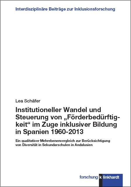 Produktbild: Institutioneller Wandel und Steuerung von "F&ouml;rderbed&uuml;rftigkeit" im Zuge inklusiver Bildung in Spanien 1960-2013