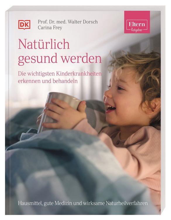 Produktbild: ELTERN-Ratgeber. Nat&uuml;rlich gesund werden - Die wichtigsten Kinderkrankheiten erkennen und behandeln