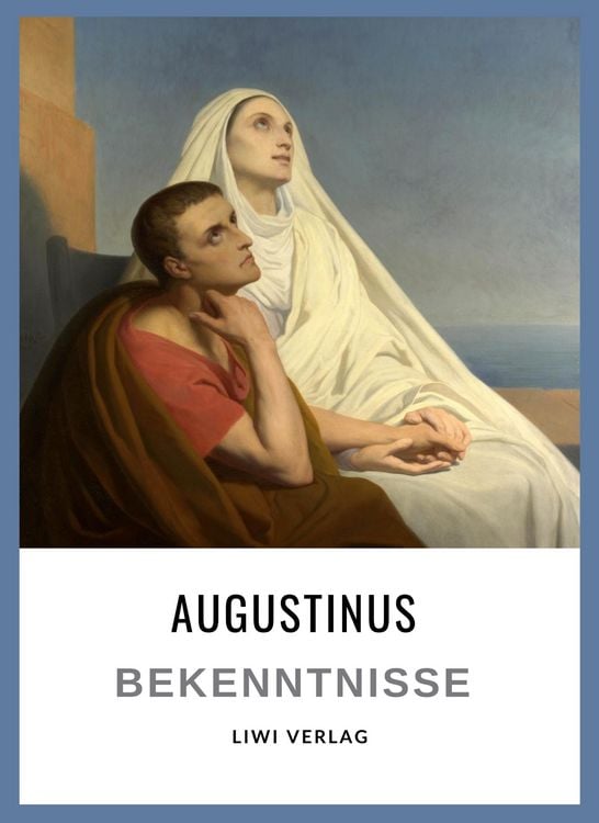 Produktbild: Augustinus: Bekenntnisse. Vollst&auml;ndige Neuausgabe