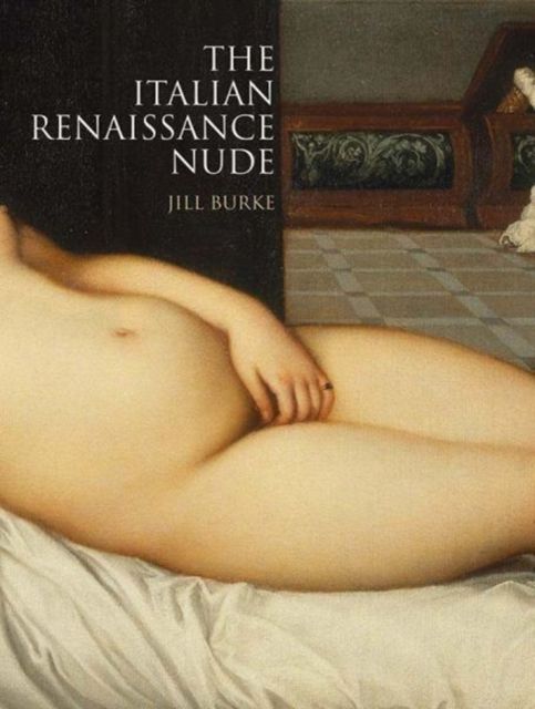 Produktbild: Burke, J: The Italian Renaissance Nude