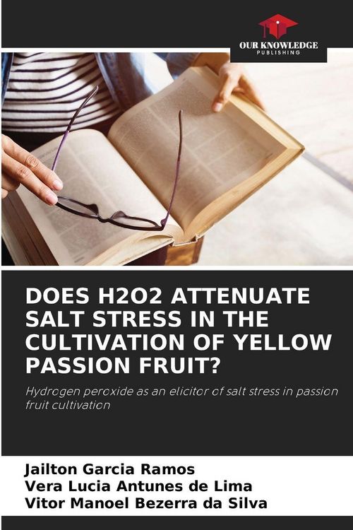 Produktbild: DOES H2O2 ATTENUATE SALT STRESS IN THE CULTIVATION OF YELLOW PASSION FRUIT?