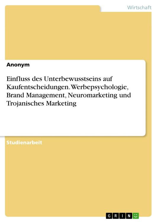 Produktbild: Einfluss des Unterbewusstseins auf Kaufentscheidungen. Werbepsychologie, Brand Management, Neuromarketing und Trojanisches Marketing