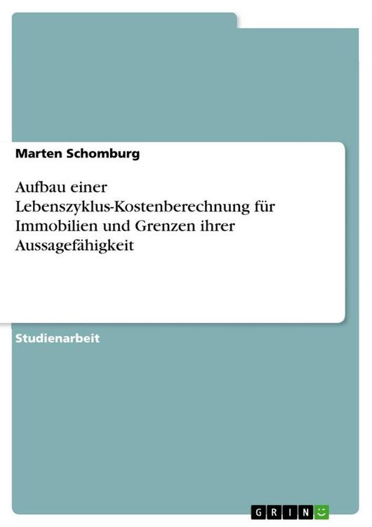 Produktbild: Aufbau einer Lebenszyklus-Kostenberechnung f&uuml;r Immobilien und Grenzen ihrer Aussagef&auml;higkeit