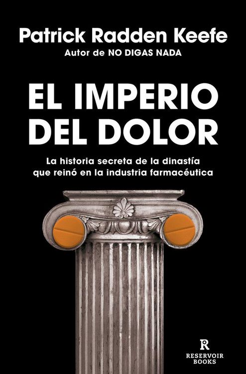 Produktbild: El Imperio del Dolor: La Historia Secreta de la Dinast&iacute;a Que Rein&oacute; En La Industria Farmac&eacute;utica / Empire of Pain