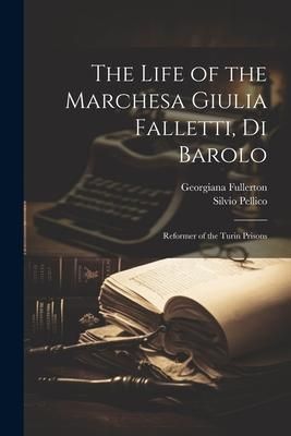 Produktbild: The Life of the Marchesa Giulia Falletti, Di Barolo: Reformer of the Turin Prisons