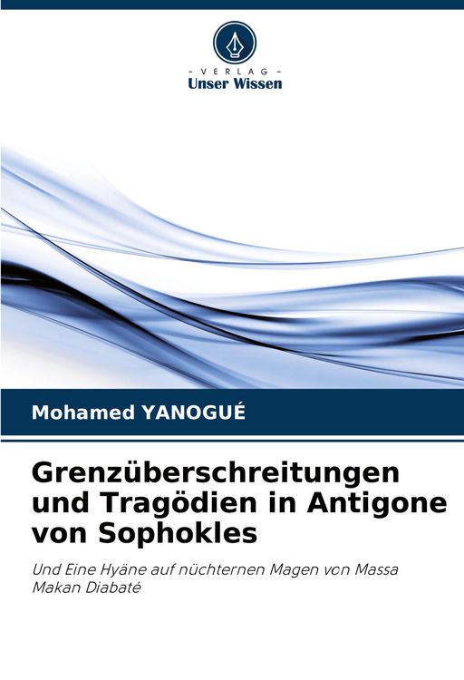 Produktbild: Grenz&uuml;berschreitungen und Trag&ouml;dien in Antigone von Sophokles