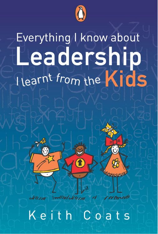 Produktbild: Everything I Know About Leadership...I Learnt from the Kids